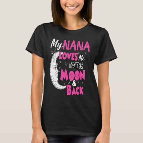 My Nana Loves Me To The Moon  Back T_Shirt