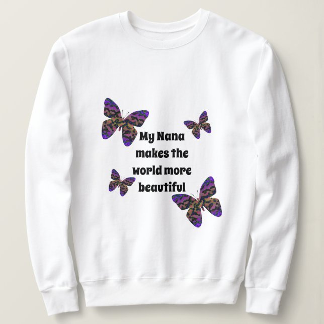 My Nana Makes World Beautiful Colorful Butterflies Sweatshirt (Design Front)