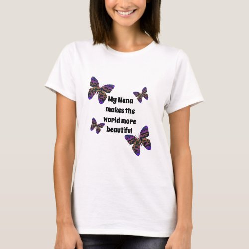 My Nana Makes World Beautiful Colorful Butterflies T_Shirt
