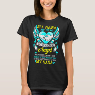 My Nana My Hero My Guardian Angel Never Gone From T-Shirt