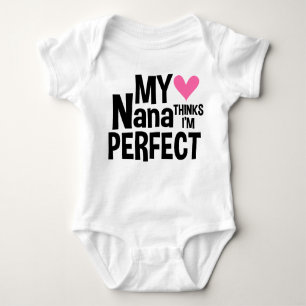 My Nana Thinks I'm Perfect Baby Bodysuit