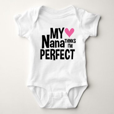 My Nana Thinks I'm Perfect Baby Bodysuit