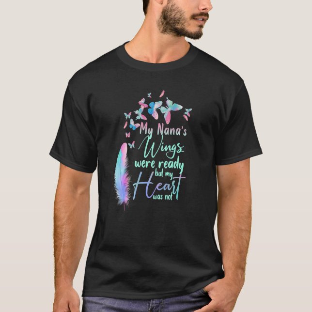 My Nana's Wings Were Ready But My Heart Was Not, L T-Shirt (Front)