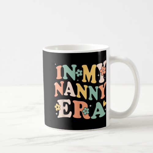 My Nanny Era Funny Sarcastic Groovy Retro Mothers  Coffee Mug