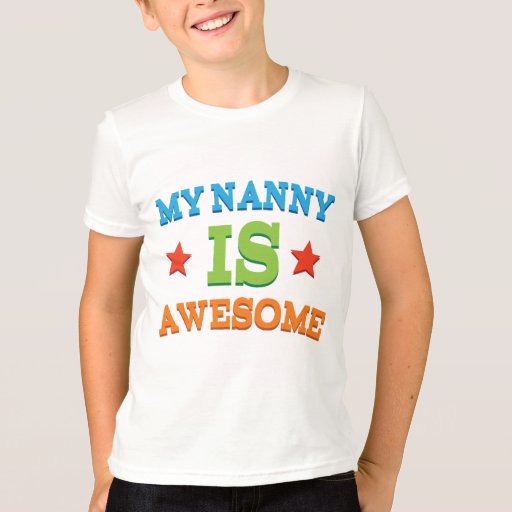 My Nanny is Awesome T-Shirt | Zazzle