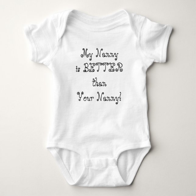 My Nanny is BETTER than Your Nanny! Baby Bodysuit (Front)