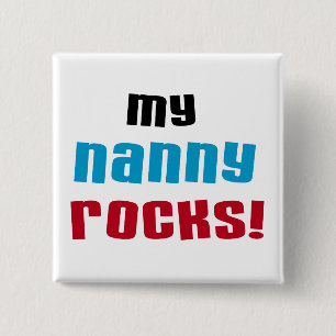 My Nanny Rocks T shirts and Gifts Button