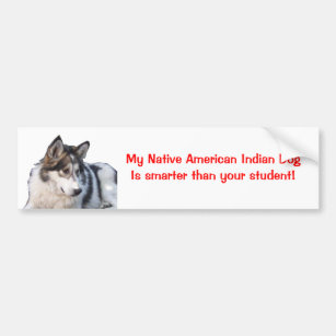 My Native American Indian Dog is ... Bumper Sticker