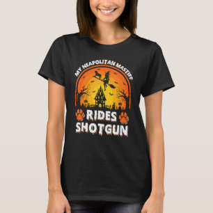 My Neapolitan Mastiff Dog Ride Witch Shotgun Hallo T-Shirt