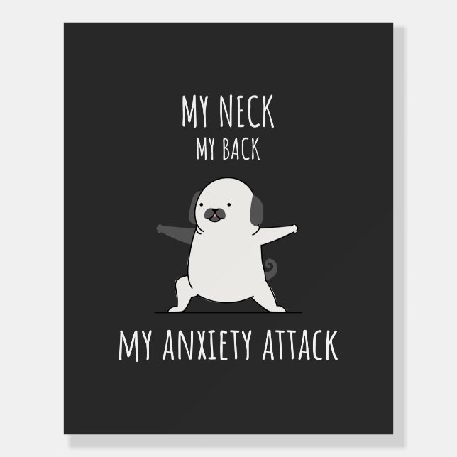 My Neck My Back My Anxiety Attack  Foam Board (Front)