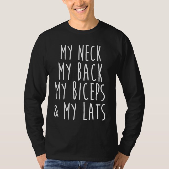 My Neck My Back My Biceps & My Lats Bodybuilding W T-Shirt (Front)