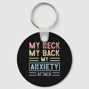 My Neck My Ck My Anxiety Attack Psychology Mental Keychain