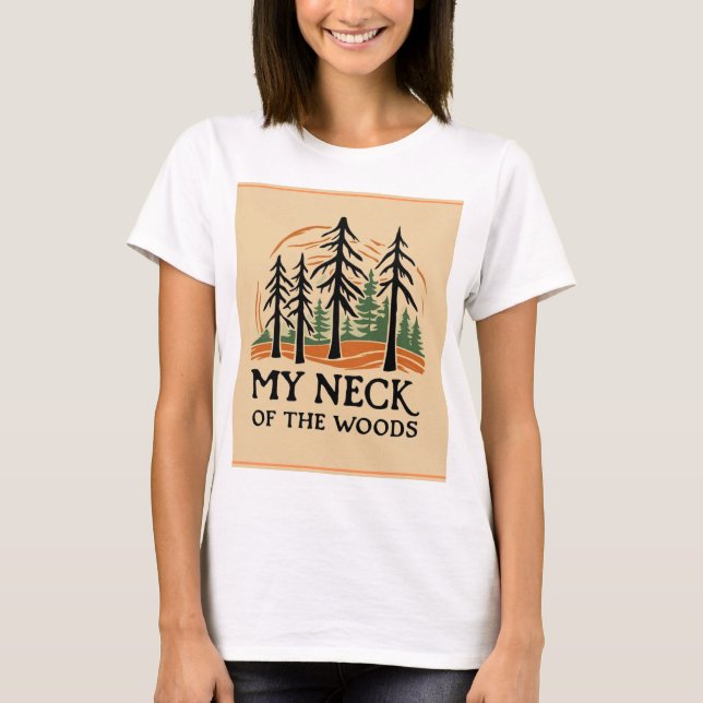 My Neck of the Woods Basic T-Shirt (Front)