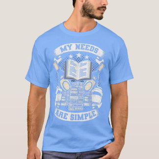My Needs Are Simple Book Lovers Reading T-Shirt
