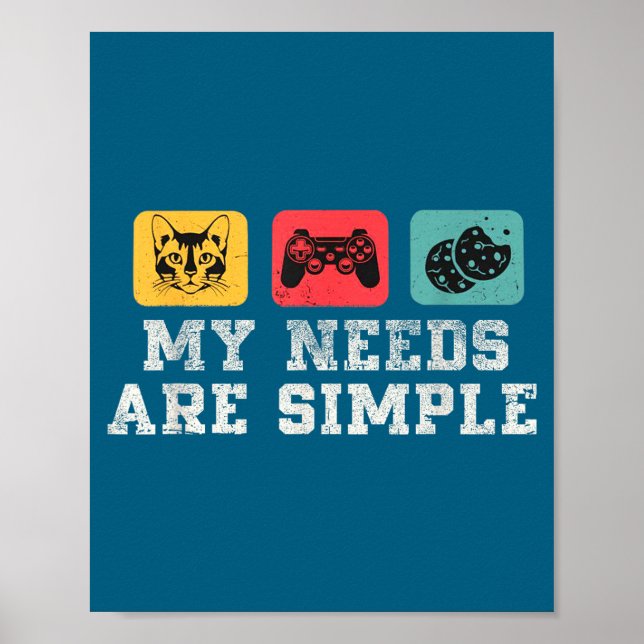 My Needs Are Simple Gamers Fun,gamer Dad Funny Fat Poster (Front)