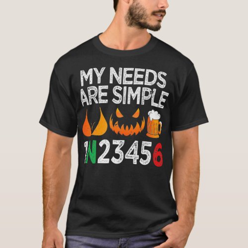 My Needs Are Simple Gear Shifting Halloween Biker  T_Shirt