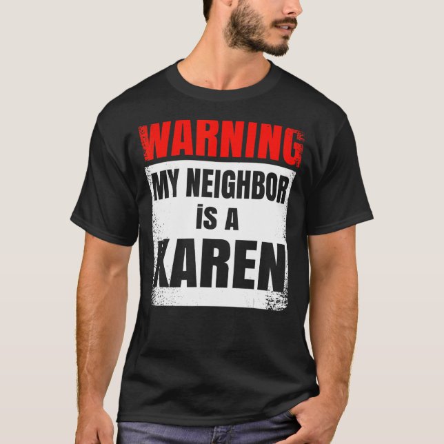 My Neighbor is a Karen Party  Nosy T-Shirt (Front)