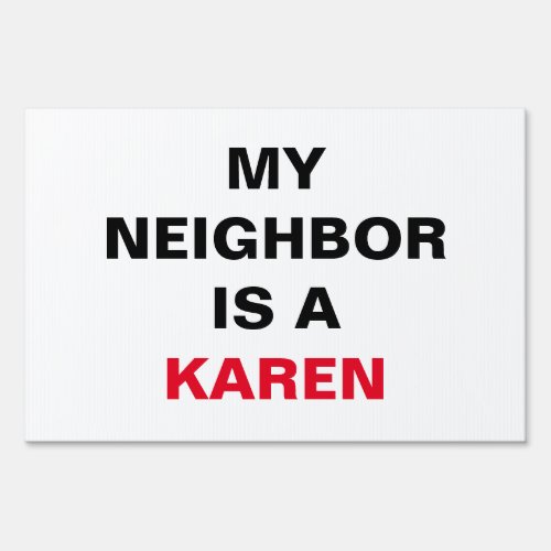 My Neighbor is a Karen Sign