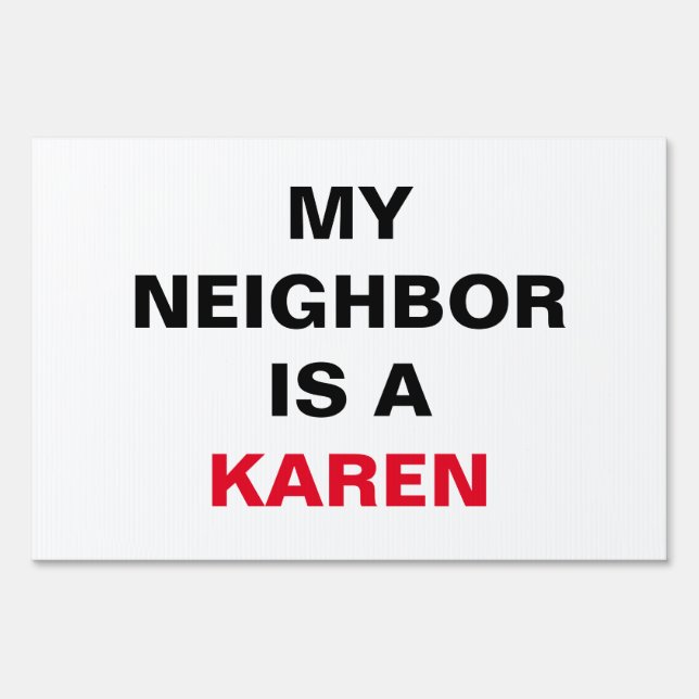 My Neighbor is a Karen Sign (Front)
