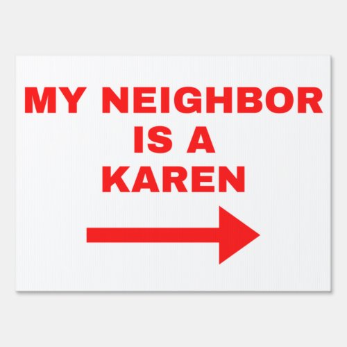 My Neighbor is a Karen Sign