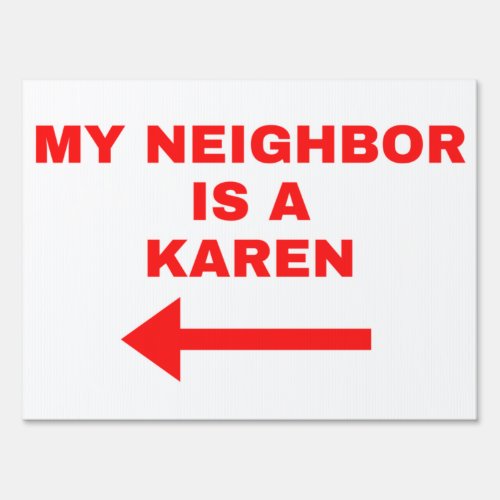 My Neighbor is a Karen Sign