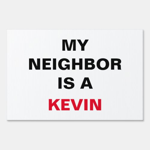 My Neighbor is a Kevin Sign