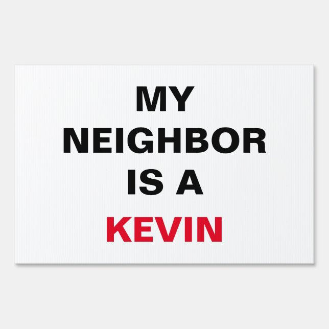 My Neighbor is a Kevin Sign (Front)