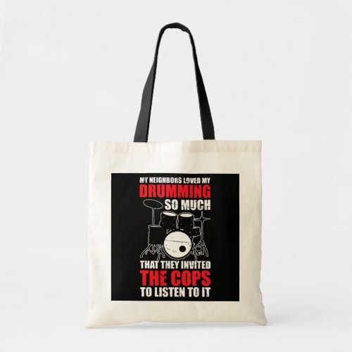 My Neighbors Loved My Drumming So Much Funny Tote Bag