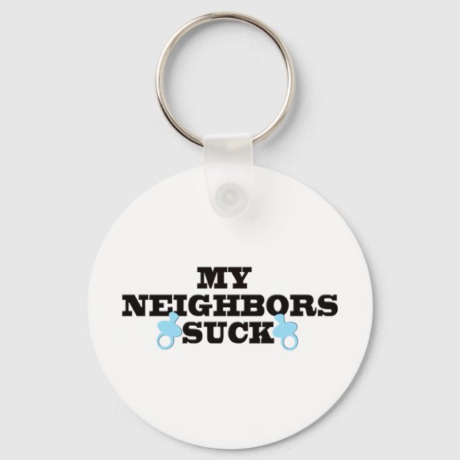 My Neighbors Suck Keychain (Front)