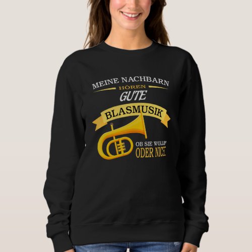 My Neighbours Hear Good Wind Music Tuba Tubist Bra Sweatshirt