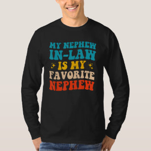 My Nephew In Law Is My Favorite Nephew Groovy Fam T-Shirt