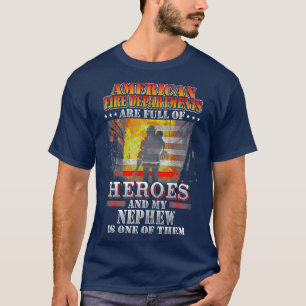 My Nephew Is One Of The Heroes Firefighter Proud T-Shirt