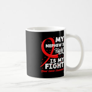 My Nephew's Fight Is My Fight Blood Cancer Awarene Coffee Mug