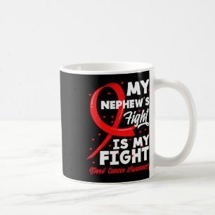 My Nephew's Fight Is My Fight Blood Cancer Awarene Coffee Mug