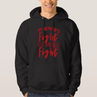 My Nephew's Fight is My Fight CHD Heart Disease Aw Hoodie