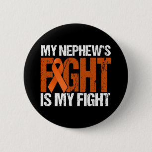 My Nephews Fight Is My Fight Leukemia Awareness Button