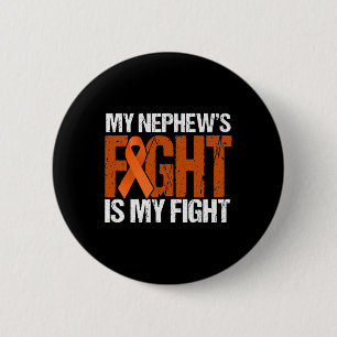 My Nephews Fight is My Fight Leukemia Awareness  Button