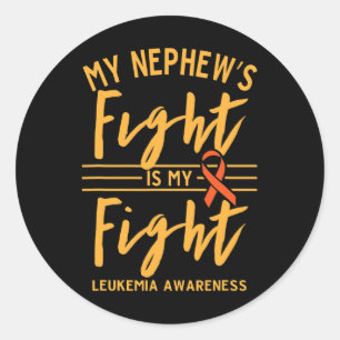 My Nephew's Fight Is My Fight Leukemia Awareness  Classic Round Sticker