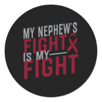 My Nephew's Fight Is My Fight Sickle Cell Anemia A Classic Round Sticker