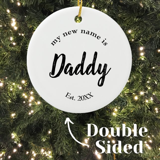 My New Name Is Daddy Est Year Double Sided  Ceramic Ornament (Creator Uploaded)