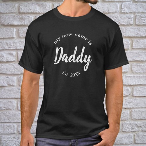 My New Name is Daddy New Dad on Black Est T_Shirt