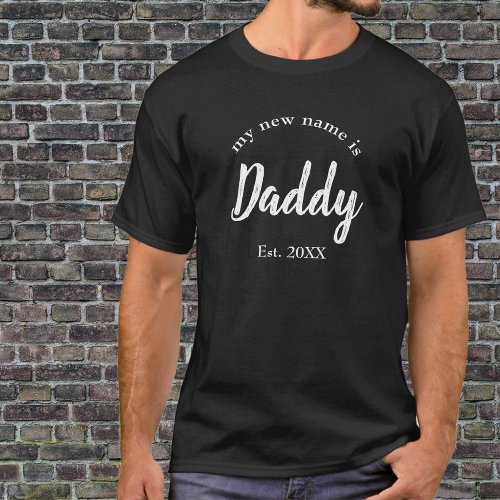 My New Name is Daddy New Dad on Black T_Shirt