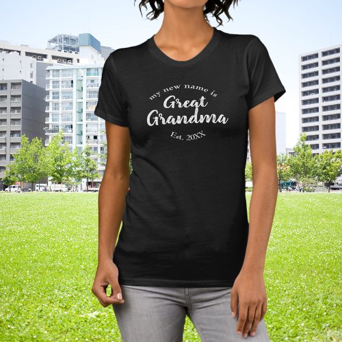 My New Name is Great Grandma on Black Est T_Shirt