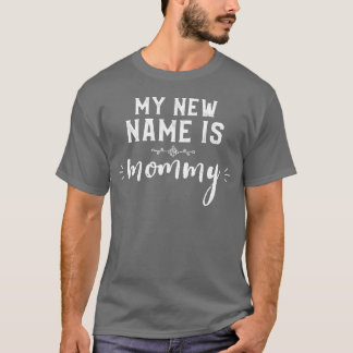 My New Name Is Mommy Mother s Day gift T-Shirt
