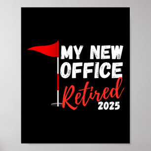 My New Office Retired 2025 Funny Golf Retirement Poster