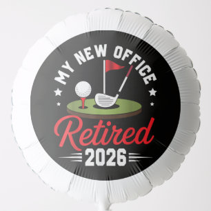 My New Office Retired 2026 Golf Retirement Balloon