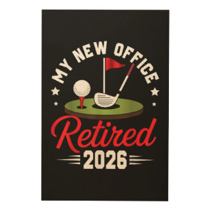 My New Office Retired 2026 Golf Retirement Wood Wall Art