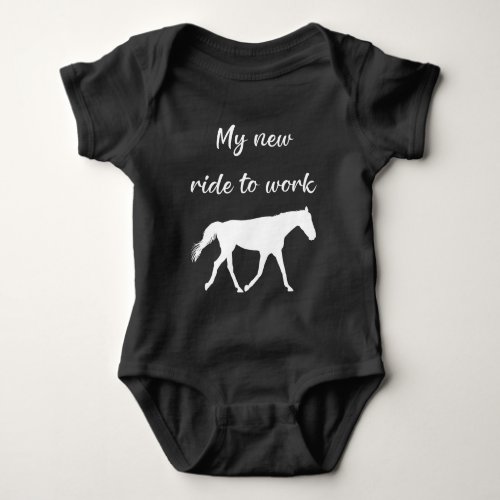 My New Ride To Work by Horse Funny Baby Bodysuit