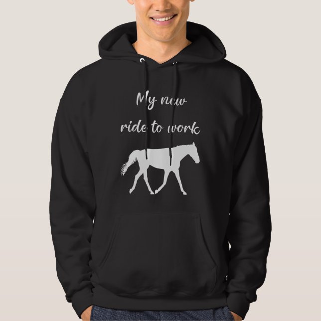 My New Ride To Work by Horse Funny Hoodie (Front)