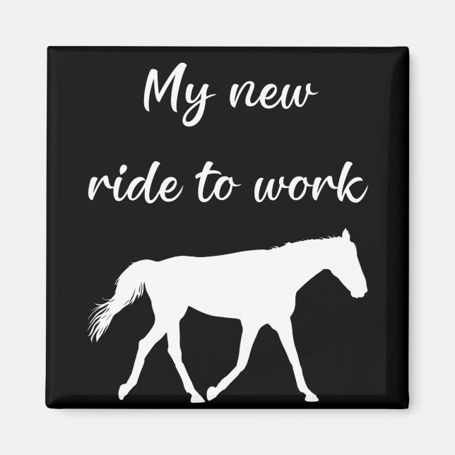 My New Ride To Work by Horse Funny Magnet (Front)